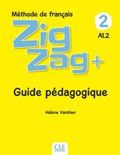 ZigZag+. Méthode de français. Niveau 2. Guide pédagogique.