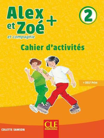 Alex et Zoé + et compagnie. Méthode de français. Niveau 2. Cahier d'activités. Per la Scuola elementare - Colette Samson - Libro CLE International 2021 | Libraccio.it