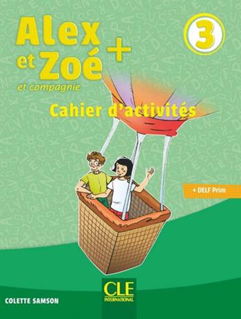 Alex et Zoé + et compagnie. Méthode de français. Niveau 3. Cahier d'activites. - Colette Samson - Libro CLE International 2019 | Libraccio.it