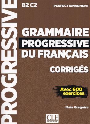 Grammaire progressive du français. Niveau perfectionnement B2-C2. Corrigés. Per le Scuole superiori - Maïa Grégoire, Alina Kostucki - Libro CLE International 2019 | Libraccio.it