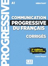 Communication progressive du français. Niveau débutant. A1.1-C1. Corrigés.