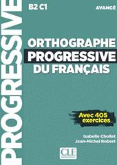 Orthographe progressive du francais. Niveau avancé (B2/C1). Con espansione online. Con CD-Audio