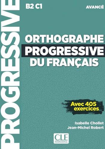Orthographe progressive du francais. Niveau avancé (B2/C1). Con espansione online. Con CD-Audio - Isabelle Chollet, Jean-Michel Robert - Libro CLE International 2020 | Libraccio.it