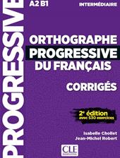 Orthographe progressive du français. Corrigés. Niveau intermédiaire.