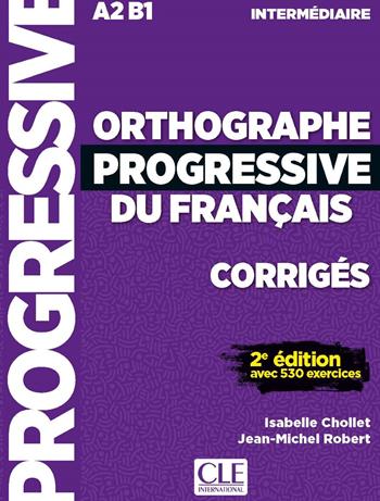 Orthographe progressive du français. Corrigés. Niveau intermédiaire. Per le Scuole superiori - Isabelle Chollet, Jean-Michel Robert - Libro CLE International 2024 | Libraccio.it