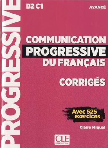 Communication progressive du français. Corrigés. Niveau avancé B2/C1. Per le Scuole superiori. Con CD-Audio - Claire Miquel - Libro CLE International 2020 | Libraccio.it