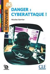 Danger: cyberattaque! Lecture découverte. Niveau A1.2. Con File audio per il download