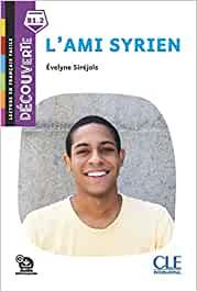 L'ami syrien. Lecture découverte. Niveau B1.2. Con File audio per il download - Évelyne Siréjols - Libro CLE International 2022 | Libraccio.it