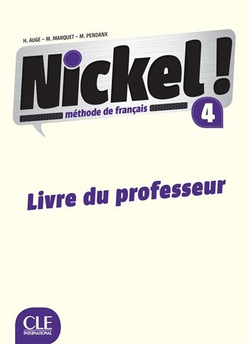 Nickel! Guide pedagogique. Vol. 4 - Hélène Augé, Claire Marlhens, Maria Dolores Cañad Pujols - Libro CLE International 2024 | Libraccio.it