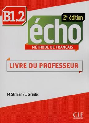 Echo. B1.2: Guide pédagogique - Jacky Girardet, Jacques Pécheur - Libro CLE International 2014 | Libraccio.it