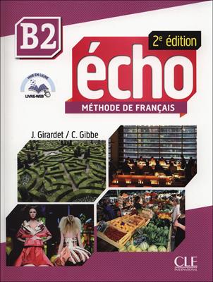 Echo. B2: Livre de l'élève. Con DVD-ROM - Jacky Girardet, Jacques Pécheur - Libro CLE International 2014 | Libraccio.it