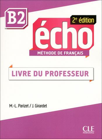 Echo. B2: Guide pédagogique - Jacky Girardet, Jacques Pécheur - Libro CLE International 2015 | Libraccio.it