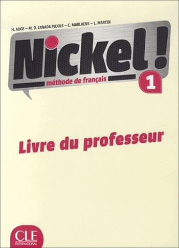 Nickel! Guide Pedagogique Niveau. Vol. 1 - Hélène Augé, Claire Marlhens, Maria Dolores Cañad Pujols - Libro CLE International 2016 | Libraccio.it
