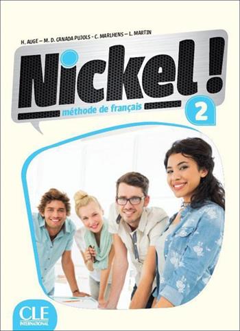 Nickel! Livre de l'élève. Con DVD-ROM. Vol. 2 - Hélène Augé, Claire Marlhens, Maria Dolores Cañad Pujols - Libro CLE International 2016 | Libraccio.it