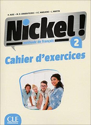 Nickel! Cahier d'activitées. Per le Scuole superiori. Vol. 2 - Hélène Augé, Claire Marlhens, Maria Dolores Cañad Pujols - Libro CLE International 2017 | Libraccio.it