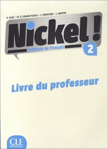 Nickel! Guide pedagogique. Vol. 2 - Hélène Augé, Claire Marlhens, Maria Dolores Cañad Pujols - Libro CLE International 2017 | Libraccio.it