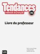 Tendances. méthode de français. A1. Livre du professeur