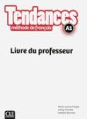 Tendances. méthode de français. A1. Livre du professeur - Jacky Girardet, Jacques Pécheur, Colette Gibbe - Libro CLE International 2016 | Libraccio.it