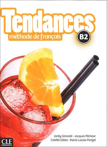 Tendances. méthode de français. B2. Livre de l'élève. Con DVD-ROM - Jacky Girardet, Jacques Pécheur, Colette Gibbe - Libro CLE International 2017 | Libraccio.it