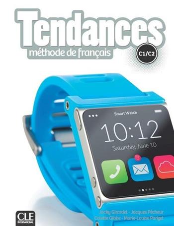 Tendances. Méthode de français. Niveau C1/C2. Livre de l'élève. Per il triennio delle Scuole superiori. Con e-book. Con espansione online. Con DVD-ROM - Jacky Girardet, Jacques Pecheur, Colette Gibbe - Libro CLE International 2019 | Libraccio.it