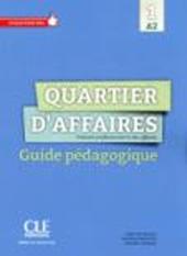 Quartier d'affaires. Français professionel et des affaires. Guide pédagogique