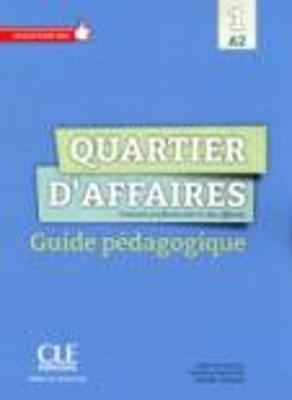Quartier d'affaires. Français professionel et des affaires. Guide pédagogique - Martine Demaret, Patricia Maccotta, Mari Paz Rosillo - Libro CLE International 2014 | Libraccio.it