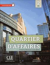 Quartier d'affaires. Livre de l'eleve. Con DVD-ROM. Con espansione online. Vol. 2