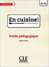 En cuisine. Français professionel. Guide pédagogique.