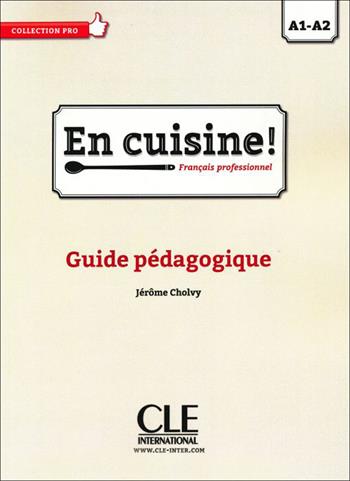 En cuisine. Français professionel. Guide pédagogique. - Jerome Cholvi - Libro CLE International 2015 | Libraccio.it