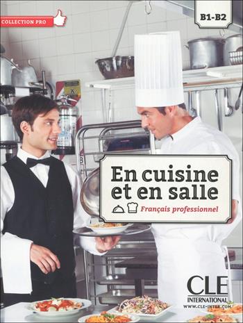En cuisine et en salle. B1-B2. Per le Scuole superiori. Con DVD.  - Libro CLE International 2016 | Libraccio.it