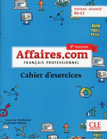 Affaires.com. Français professionel. Cahier d'activités - Jean-Luc Penfornis - Libro CLE International 2018 | Libraccio.it