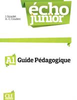 Echo Junior. Méthode de français. Guide pédagogique - Jacky Girardet, Jacques Pécheur - Libro CLE International 2014 | Libraccio.it