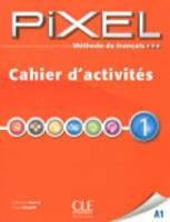 Pixel. Livello 1.A1. Cahier d'activites. - C. Favret, S. Callet, C. Gibbe - Libro CLE International 2012 | Libraccio.it