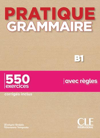 Pratique grammaire. B1. 550 exercices avec règles. Con Corrigés. - Évelyne Siréjols, Giovanna Tempesta - Libro CLE International 2019 | Libraccio.it