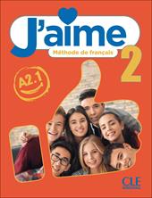 J'aime. Méthode de français. Livre de l'eleve. Cahier d'activités. (Livello A2.1). Con espansione online. Vol. 2