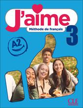J'aime. Méthode de français. Livre de l'eleve. Cahier d'activités (Livello A2). Con espansione online. Vol. 3