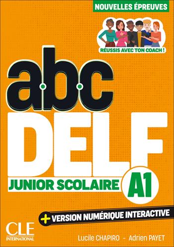ABC DELF Junior Scolaire. Nouvelles épreuves. A1. Avec version numérique interactive. Con e-book - Lucile Chapiro, Adrien Payet, Claire Sanchez - Libro CLE International 2025 | Libraccio.it