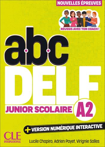 ABC DELF Junior Scolaire. Nouvelles épreuves. A2. Avec version numérique interactive. Con e-book - Lucile Chapiro, Adrien Payet, Claire Sanchez - Libro CLE International 2025 | Libraccio.it