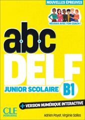 ABC DELF Junior Scolaire. Nouvelles épreuves. B1. Avec version numérique interactive. Con e-book