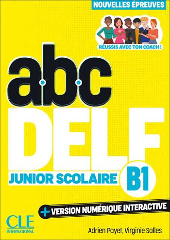 ABC DELF Junior Scolaire. Nouvelles épreuves. B1. Avec version numérique interactive. Con e-book - Lucile Chapiro, Adrien Payet, Claire Sanchez - Libro CLE International 2025 | Libraccio.it