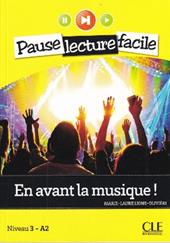 En avant la musique! Collana Pause Lecture Facile. Niveau A2.1. Con File audio per il download
