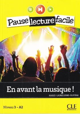 En avant la musique! Collana Pause Lecture Facile. Niveau A2.1. - Marie-Laure Lions-Olivieri - Libro CLE International 2024 | Libraccio.it
