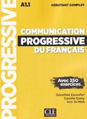 Communication progressive du français. A1.1-C1/C2 (Niveau Débutant Complet A1.1). Con Livre-web. Con audio online
