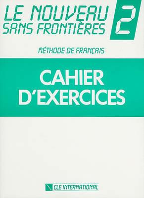 NOUVEAU SANS FRONTIERES 2 CAHIER D'EXERCICES - DOMINIQUE PHILIPPE, GIRARDET JACKY, M. E M. VERDELHAN - Libro | Libraccio.it