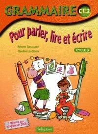 Grammaire. CE2. Pour parler, lire et ecrire. - Roberte Tomassone - Libro Delagrave 2008 | Libraccio.it