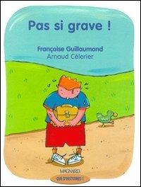 Pas si grave ! CP. Série 1, période 2. - Françoise Guillaumond, Arnaud Celerier - Libro Magnard 2001 | Libraccio.it