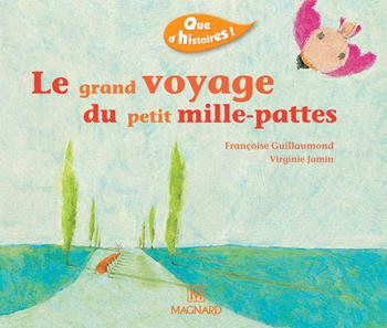 Le grand voyage du petit mille-patte - Françoise Guillaumond - Libro Magnard 2003 | Libraccio.it