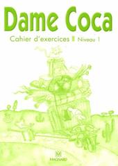 Dame coca. Niveau 1. Cahier d'activités.