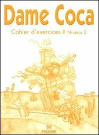 Dame Coca. Niveau 2. Cahier d'exercices. Per la Scuola elementare - Mary-Line Laïrle, DANIELLE TILLARD, FRANCOISE TURGIS - Libro Magnard 2006 | Libraccio.it