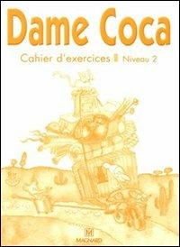 Dame Coca. Niveau 2. Cahier d'exercices. - Mary-Line Laïrle, DANIELLE TILLARD, FRANCOISE TURGIS - Libro Magnard 2006 | Libraccio.it